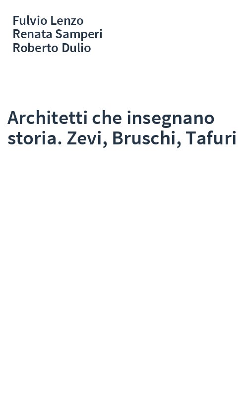 Architetti che insegnano storia. Zevi, Bruschi, Tafuri