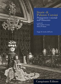 Storie di Palazzo Corsini. Protagonisti e vicende nell'Ottocento