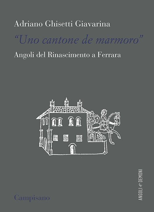 «Uno contone de marmoro». Angoli del Rinascimento a Ferrara