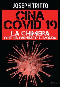 Cina Covid-19. La chimera che ha cambiato il mondo