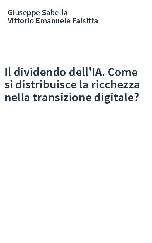 Il dividendo dell'IA. Come si distribuisce la ricchezza nella transizione digitale?