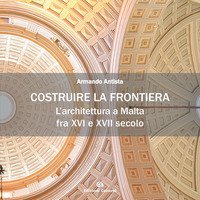 Costruire la frontiera. L'architettura a Malta fra XVI e XVII secolo