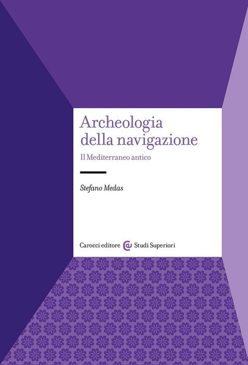 Archeologia della navigazione. Il Mediterraneo antico