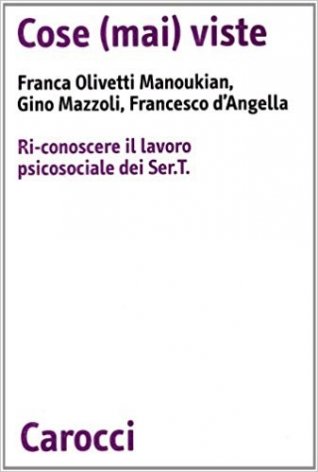 Cose (mai) viste. Ri-conoscere il lavoro psicosociale dei Sert