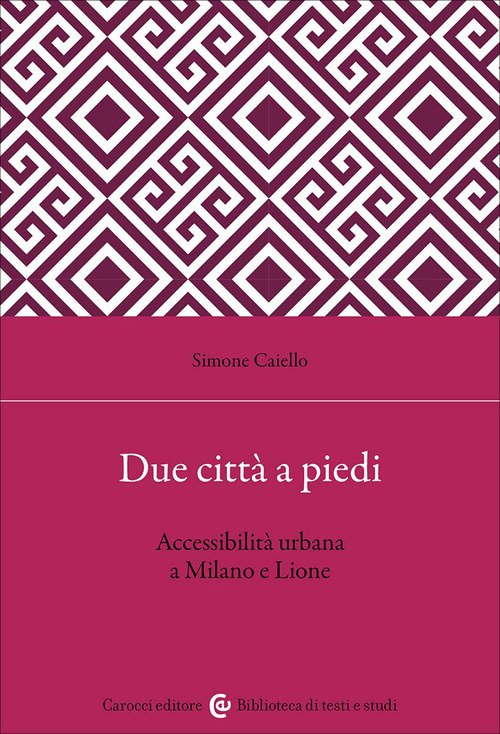 Due città a piedi. Accessibilità urbana a Milano e Lione