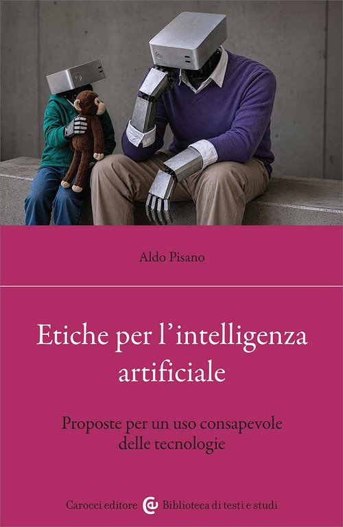 Etiche per l'intelligenza artificiale. Proposte per un uso consapevole delle tecnologie