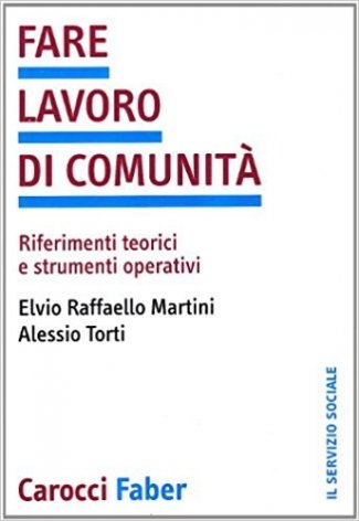 Fare lavoro di comunità. Riferimenti teorici e strumenti operativi
