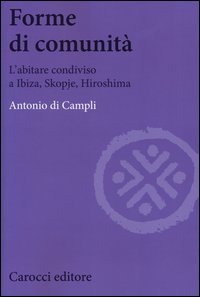 Forme di comunità. L'abitare condiviso a Ibiza, Skopje, Hiroshima