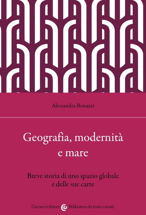 Geografia, modernità e mare. Breve storia di uno spazio globale e delle sue carte