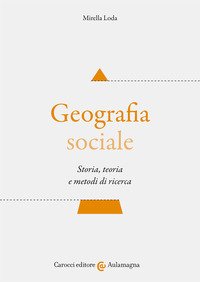 Geografia sociale. Storia, teoria e metodi di ricerca