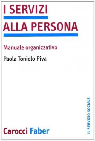 I servizi alla persona. Manuale organizzativo