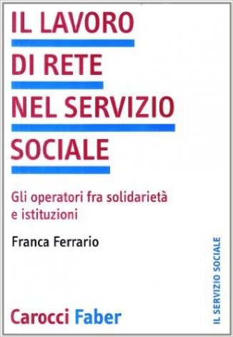 Il lavoro di gruppo nel servizio sociale. Prospettive teoriche e metodi d'intervento