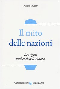 Il mito delle nazioni. Le origini medievali dell'Europa
