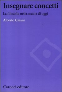 Insegnare concetti. La filosofia nella scuola di oggi
