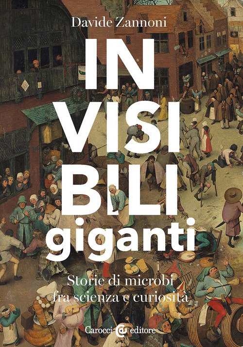Invisibili giganti. Storie di microbi fra scienza e curiosità