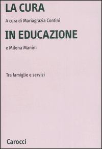 La cura in educazione. Tra famiglie e servizi