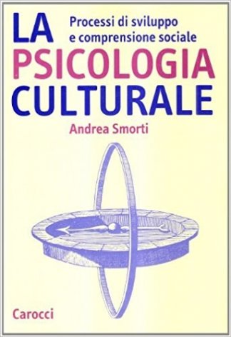 La psicologia culturale. Processi di sviluppo e comprensione sociale