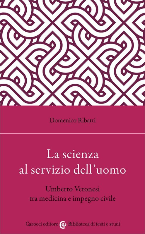 La scienza al servizio dell'uomo. Umberto Veronesi tra medicina e impegno civile