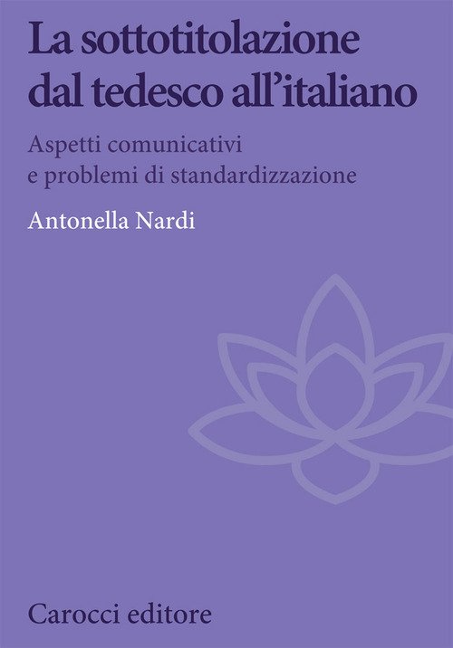 La sottotitolazione dal tedesco all'italiano. Aspetti comunicativi e problemi di standardizzazione