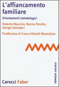 L'affiancamento familiare. Orientamenti metodologici
