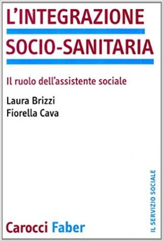 L'integrazione socio-sanitaria. Il ruolo dell'assistente sociale