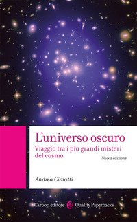 L'universo oscuro. Viaggio tra i più grandi misteri del cosmo