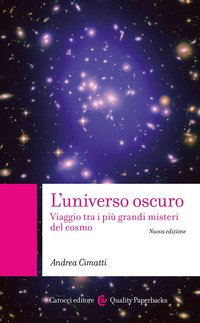 L'universo oscuro. Viaggio tra i più grandi misteri del cosmo