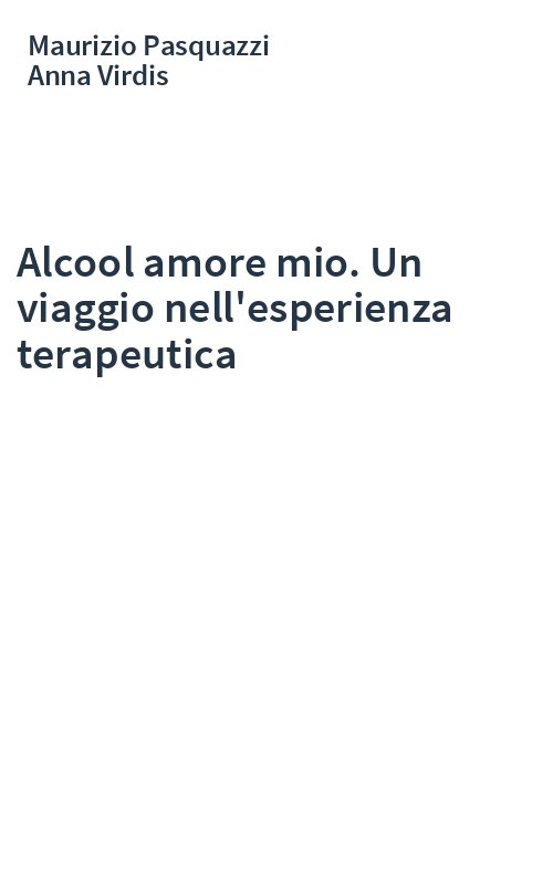 Alcool amore mio. Un viaggio nell'esperienza terapeutica