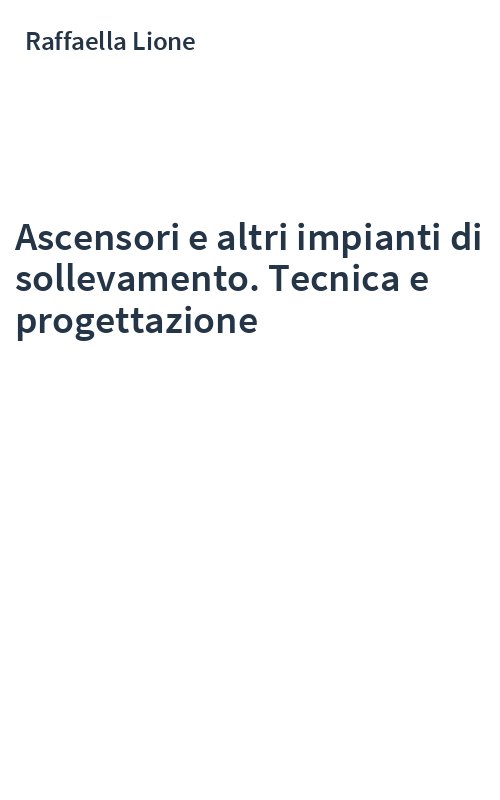 Ascensori e altri impianti di sollevamento. Tecnica e progettazione