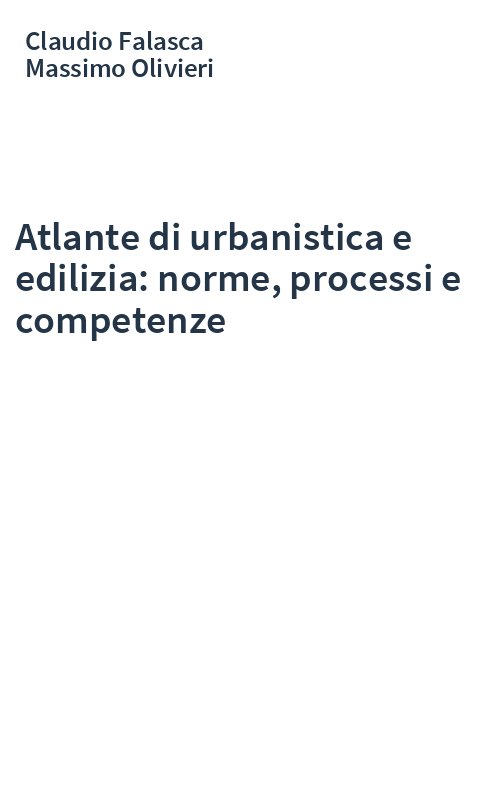 Atlante di urbanistica e edilizia: norme, processi e competenze