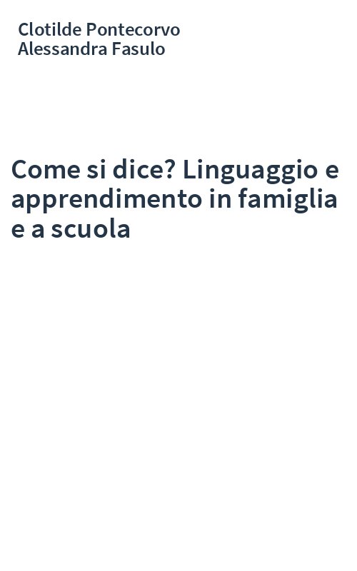 Come si dice? Linguaggio e apprendimento in famiglia e a scuola