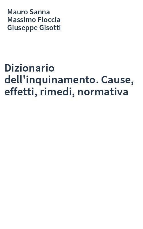 Dizionario dell'inquinamento. Cause, effetti, rimedi, normativa