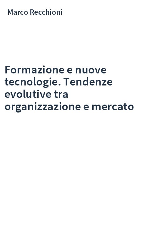 Formazione e nuove tecnologie. Tendenze evolutive tra organizzazione e mercato
