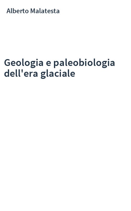 Geologia e paleobiologia dell'era glaciale
