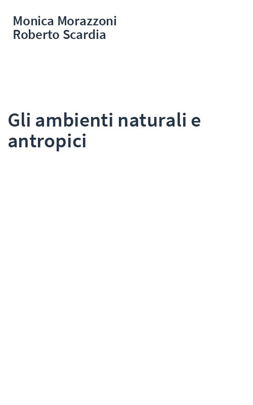 Gli ambienti naturali e antropici