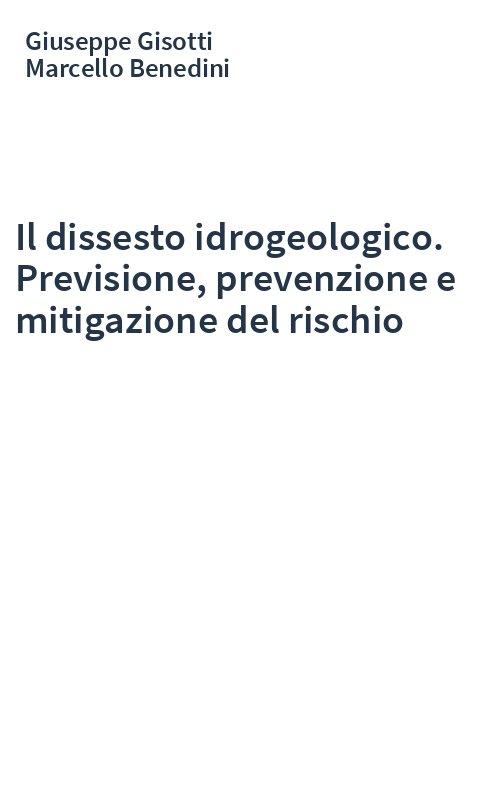 Il dissesto idrogeologico. Previsione, prevenzione e mitigazione del rischio