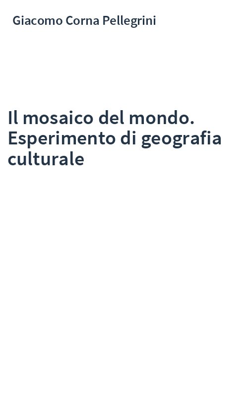 Il mosaico del mondo. Esperimento di geografia culturale