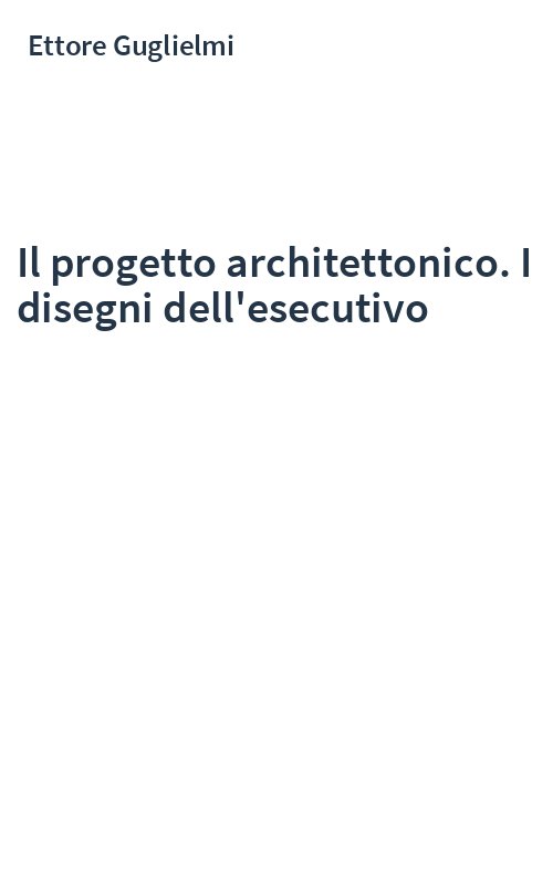 Il progetto architettonico. I disegni dell'esecutivo
