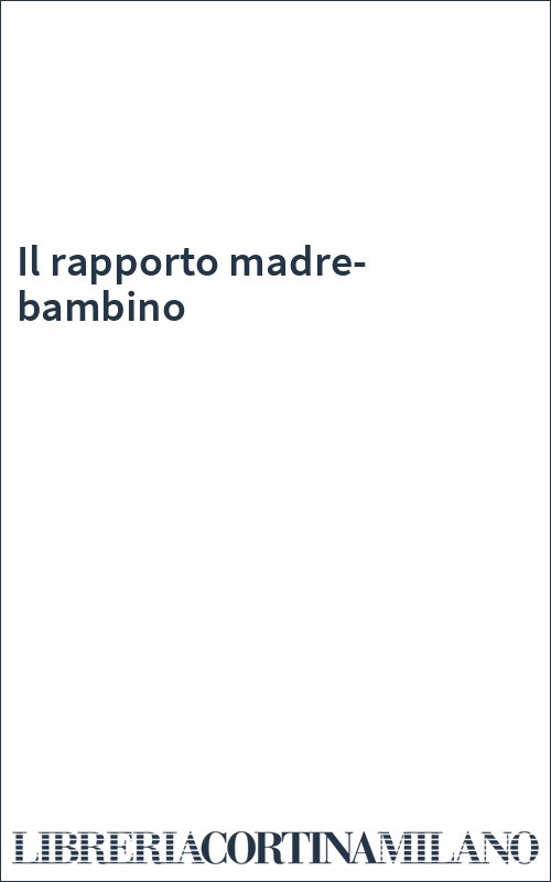 Il rapporto madre-bambino