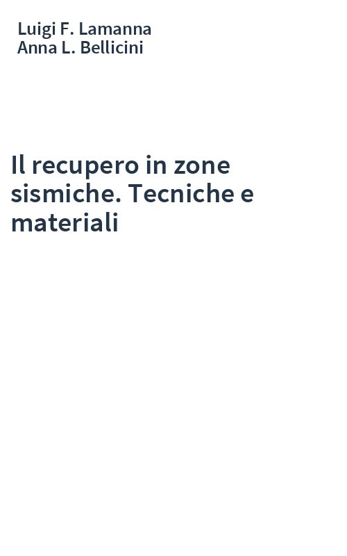 Il recupero in zone sismiche. Tecniche e materiali