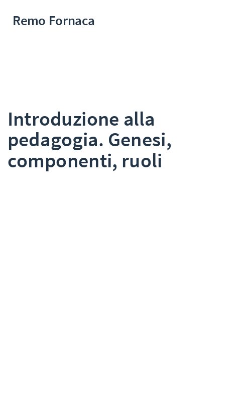 Introduzione alla pedagogia. Genesi, componenti, ruoli