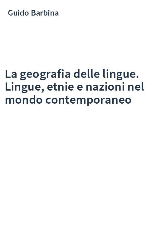 La geografia delle lingue. Lingue, etnie e nazioni nel mondo contemporaneo
