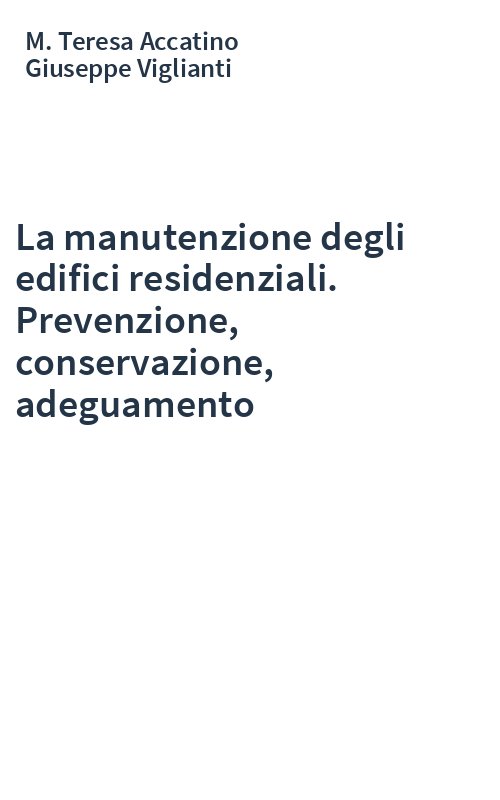 La manutenzione degli edifici residenziali. Prevenzione, conservazione, adeguamento