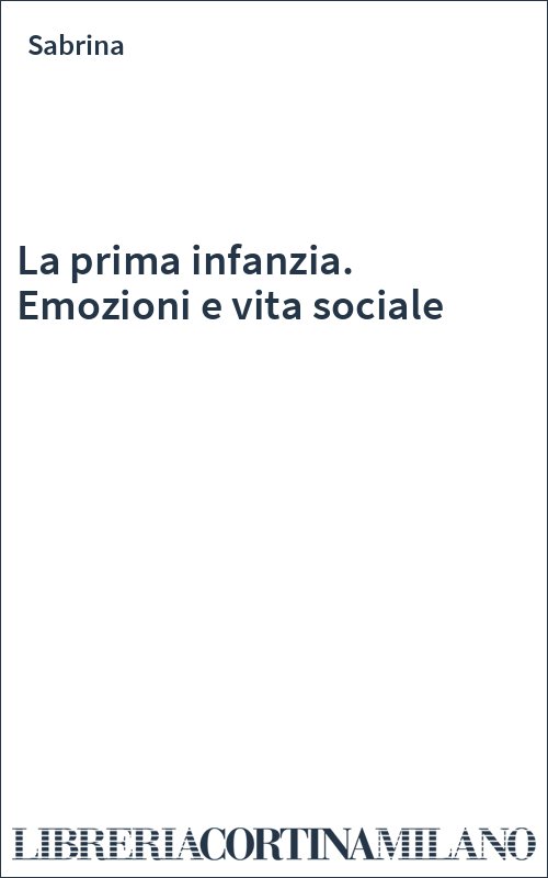 La prima infanzia. Emozioni e vita sociale