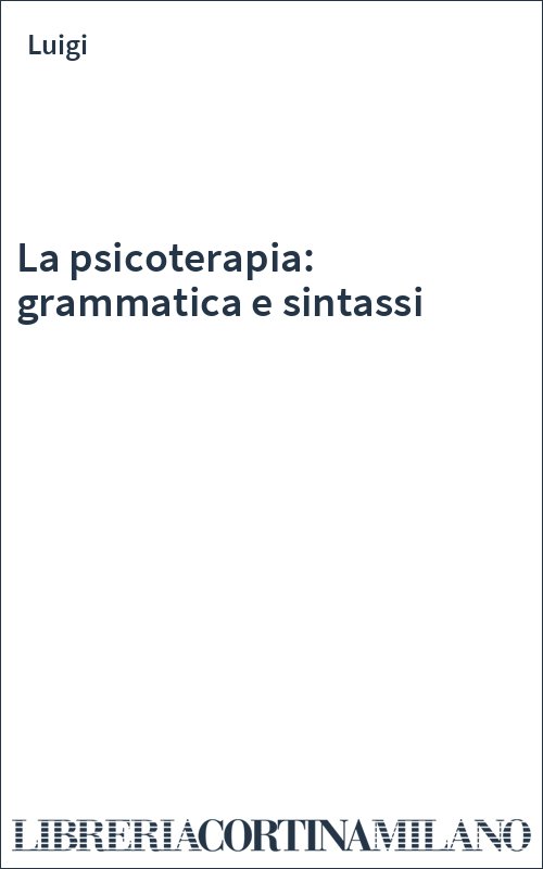 La psicoterapia: grammatica e sintassi