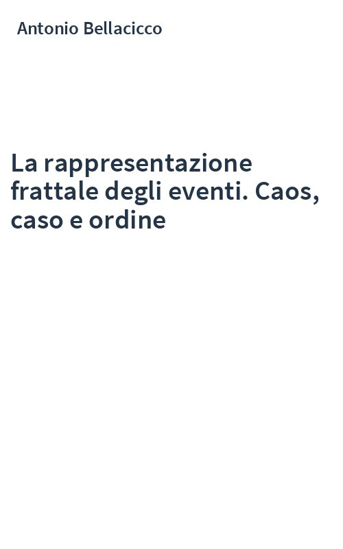 La rappresentazione frattale degli eventi. Caos, caso e ordine
