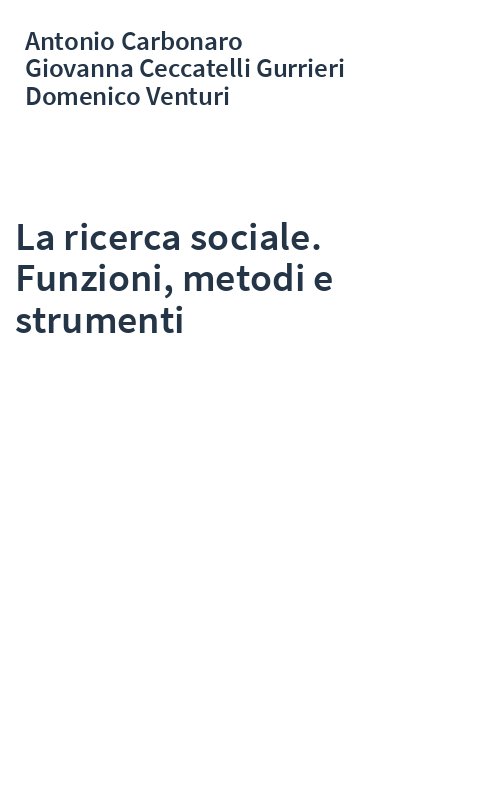 La ricerca sociale. Funzioni, metodi e strumenti