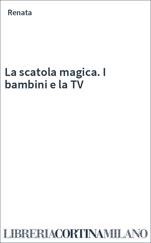 La scatola magica. I bambini e la TV