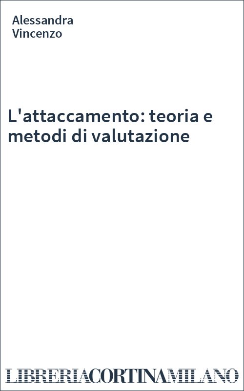 L'attaccamento: teoria e metodi di valutazione