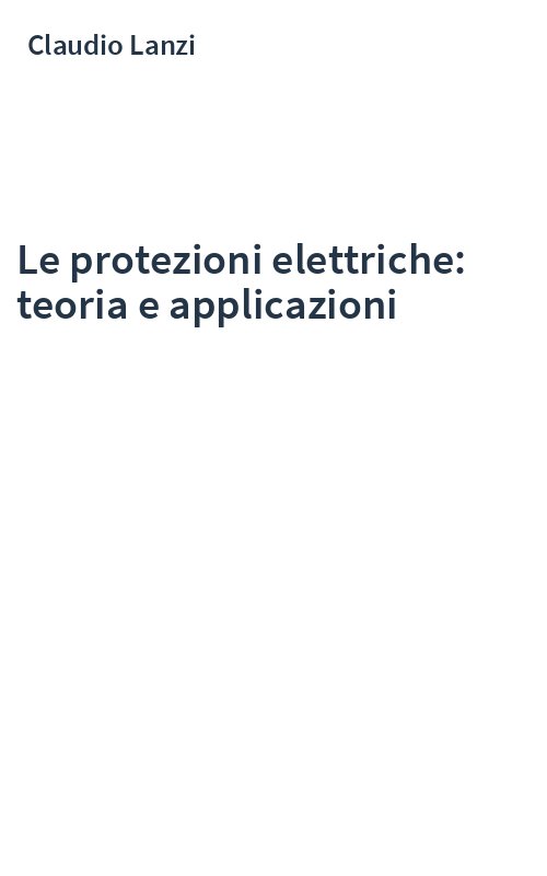 Le protezioni elettriche: teoria e applicazioni